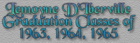Lemoyne D'Iberville, Graduation Classes of '63, '64, '65 